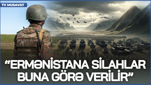 Ermənistana silahlar Rusiya işğalından müdafiə olunmaq üçün verilir! - R.Arifoğludan SENSASİON təhlil