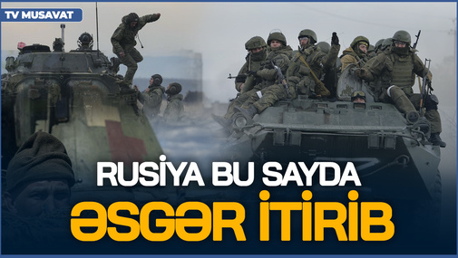 Britaniya kəşfiyyatı: Rusiya Ukraynayla savaşda bu sayda əsgər itirib - ŞOK RƏQƏMLƏR