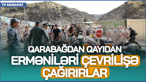 Qarabağdan qayıdan erməniləri çevrilişə çağırırlar - Bu dəfə hədəf ZƏNGƏZURDUR!