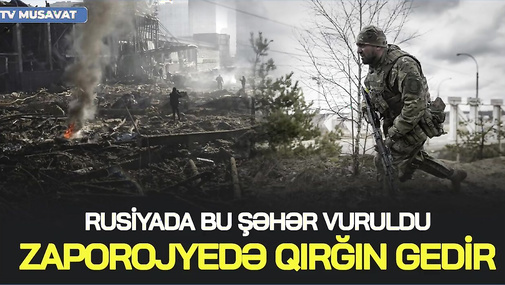 DƏHŞƏT! Rusiyada bu şəhər VURULDU, Zaporojyedə QIRĞIN gedir - “Ana Xəbər”