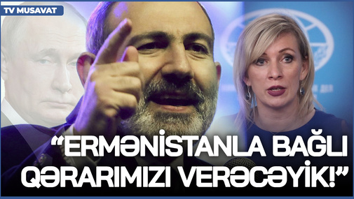 Paşinyanın çıxışına Rusiyadan qəzəbli ANONS - Ermənistanla bağlı qərarımızı verəcəyik!