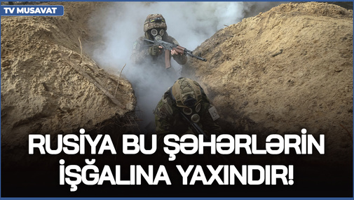 Rusiya bu şəhərlərin işğalına yaxındır! - Ukraynadan DƏHŞƏTLİ HƏYƏCAN SİQNALI