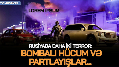 TƏCİLİ! Rusiyada daha iki t*error - bombalı hücum və partlayışlar...  CANLI