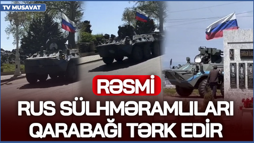 BU AN! Kreml TƏSDİQLƏDİ: Rus əsgərlərinin Azərbaycandan çıxmasına start verilib -detallar CANLIda