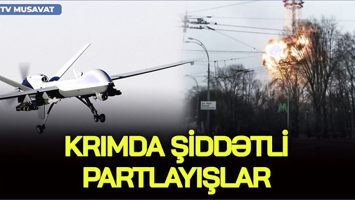 TƏCİLİ: Krımda ŞİDDƏTLİ partlayışlar, Moskva aeroportuna dron HÜCUMU - “Ana Xəbər”