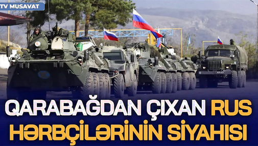 SON DƏQİQƏ: Qarabağdan çıxan rus hərbçilərinin SİYAHISI ADBAAD - CANLI