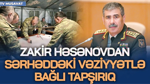 Müdafiə Nazirliyi TƏCİLİ toplandı: Zakir Həsənovdan SƏRHƏD tapşırığı - Hərbi analitiklə CANLI