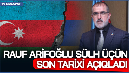 R.Arifoğlu SÜLH üçün SON TARİXİ açıqladı - "Paşinyan bu dəfə fırlada bilməyəcək!"