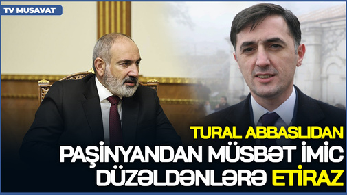 T.Abbaslıdan Paşinyandan müsbət imic düzəldənlərə ETİRAZ - "Köçəriyan da belə vəziyyətdə olsaydı..."