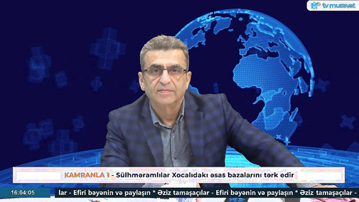 Sülhməramlılar Xocalıdakı əsas bazalarını tərk edir – Kamran Həsənli CANLIda