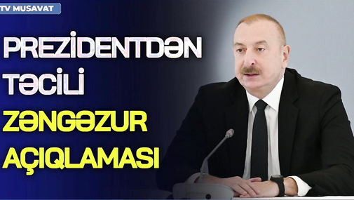 Prezidentdən TƏCİLİ Zəngəzur açıqlaması: “DƏHLİZ” sözü orada yoxdur, lakin… - “Ana Xəbər”