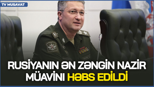 Rusiyanın ən zəngin nazir müavini HƏBS EDİLDİ - SƏBƏBLƏR AÇIQLANDI