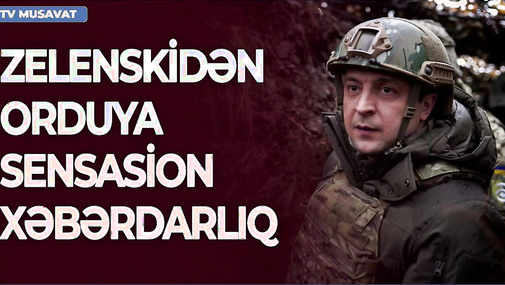 Zelenskidən orduya SENSASİON xəbərdarlıq: HAZIR olun, BAŞLAYIRIQ! "Ana Xəbər"