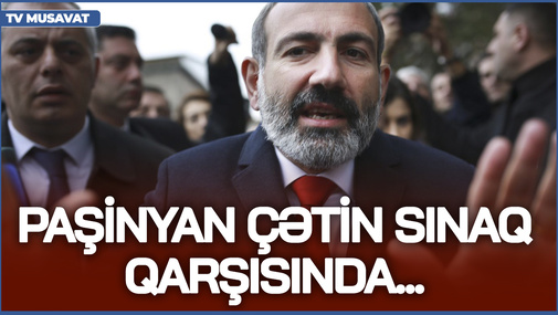 Paşinyan çətin sınaq qarşısında... Baş nazir etirazçıların üzərinə ordu göndərəcək?