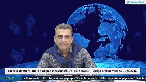 Bu prezidentlər Putinin andiçmə mərasiminə QATILMAYACAQ – Kamran Həsənli DANIŞIR