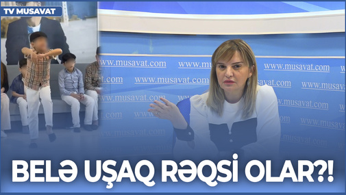 Belə uşaq rəqsi olar?!! - Sərxoşlar kimi əyilir, əzilib-büzülür... - S.Telmanqızı ÜSYAN ETDİ