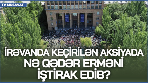 İrəvanda keçirilən aksiyada nə qədər erməni iştirak edib? - say açıqlandı