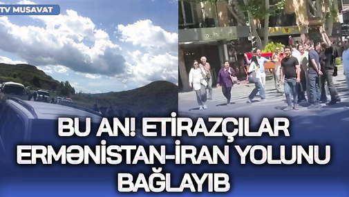 BU AN!Etirazçılar Ermənistan-İran yolunu bağladı, Baqrat itaətsizliyə çağırdı–keşiş BAŞ NAZİR OLACAQ