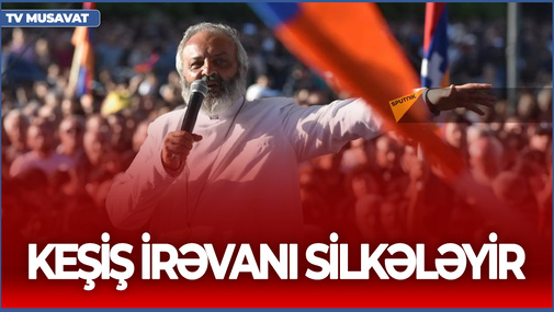 BU AN! Keşiş İrəvanı SİLKƏLƏYİR, xüsusi təyinatlılar MEYDANA girdi, etirazçıları SÜRÜYÜRLƏR - CANLI