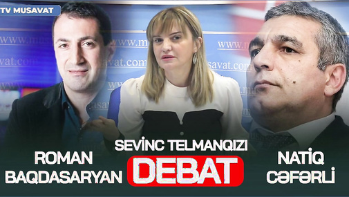 İrəvandan CANLI BAĞLANTI - Roman Baqdasaryan Natiq Cəfərli debatı