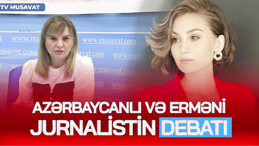 TELEKÖRPÜ:Azərbaycanlı və erməni jurnalistin TV Müsavatda DEBATI–Natali Aleksanyan GİZLİNLƏRİ AÇIR