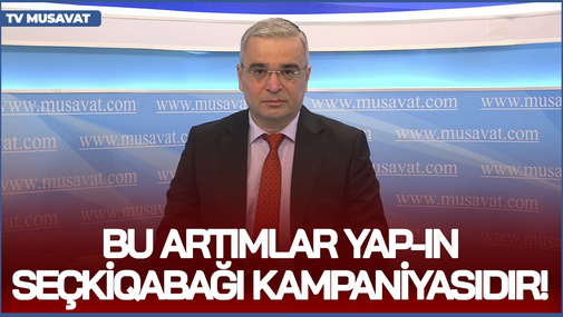 Bu artımlar YAP-ın seçkiqabağı kampaniyasıdır! - İ.Məmmədov deputatın çıxışını pafoz adlandırdı