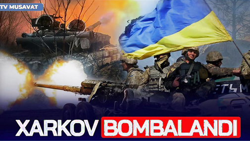 SON DƏQİQƏ: Xarkov BOMBALANDI, Çin Rusiyaya ÖLDÜRÜCÜ silahlar verdi - "Ana Xəbər"