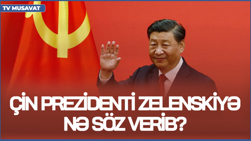 Çin prezidenti Zelenskiyə nə söz verib? Ukrayna prezidenti hər kəsə açıqladı