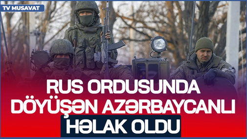 BU DƏQİQƏ: Rus ordusunda döyüşən azərbaycanlı HƏLAK oldu, Kreml "DAĞIDACAĞIQ!" anonsu verdi - CANLI