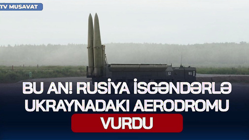 BU AN! Rusiya İsgəndərlə Ukraynadakı aerodromu VURDU – DƏHŞƏTLİ GÖRÜNTÜLƏR