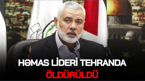 SON DƏQİQƏ! HƏMAS lideri Tehranda Ö*LDÜRÜLDÜ, İsrail İranı vurdu – SAVAŞ BAŞLANIR -CANLI