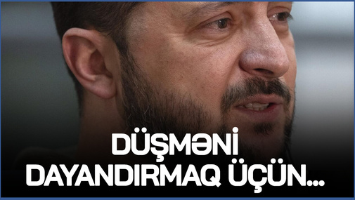 "Ruslar geri çəkilməkdən qorxur, çünki..." - Zelenski
