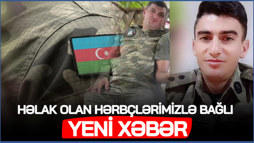 Laçında həlak olan hərbçilərimizlə bağlı yeni xəbər