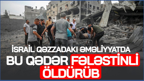 İsrail Qəzzadakı əməliyyatda bu qədər fələstinli öldürüb  - ŞOK SİYAHI açıqlandı