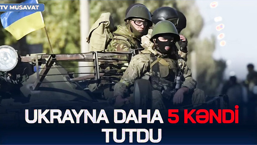 Ukrayna daha 5 kəndi tutdu, Kurskda FÖVQƏLADƏ vəziyyət elan olundu - "Səhər-Xəbər"