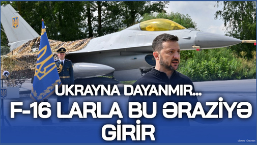 Ukrayna dayanmır... - Bu dəfə F-16 larla bu əraziyə girəcək!
