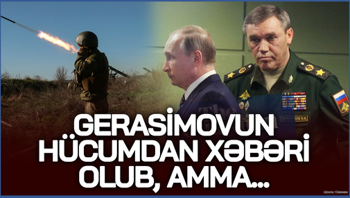 Gerasimovun hücumdan xəbəri olub, lakin Putinə deməyib, çünki... - E.Alıoğludan SENSASİON təhlil