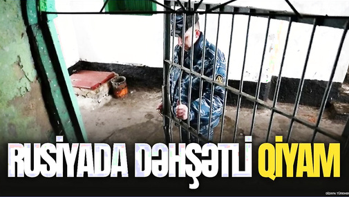 Rusiyada DƏHŞƏTLİ qiyam: türmə rəisi girov götürüldü, Ö*LDÜRÜLƏNLƏR var - CANLI