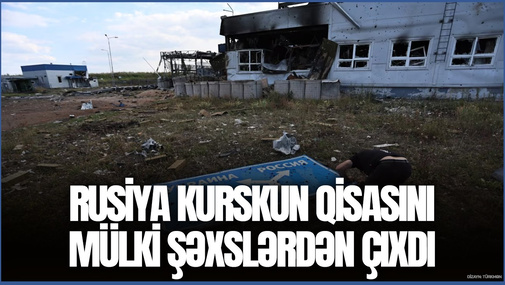 Rusiya Kurskun qisasını mülki şəxslərdən çıxdı - Ukrayna şəhərlərinə kütləvi hücumlar başladı