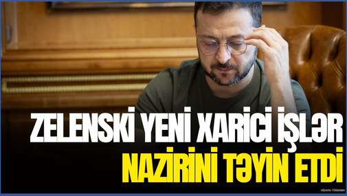 Zelenski yeni xarici işlər nazirini TƏYİN ETDİ - DOSYE açıqlandı
