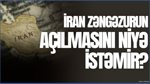 İran Zəngəzurun açılmasını niyə İSTƏMİR? - Səbəbləri MƏLUM OLDU