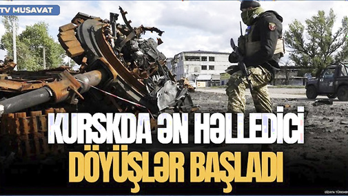 TƏCİLİ! Kurskda ŞİDDƏTLİ DÖYÜŞLƏR BAŞLADI; ağır itkilər var, payızda müharibədə DƏHŞƏT yaşanacaq