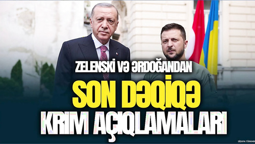 Zelenski və Ərdoğandan SON DƏQİQƏ Krım açıqlamaları... - “Ana Xəbər”