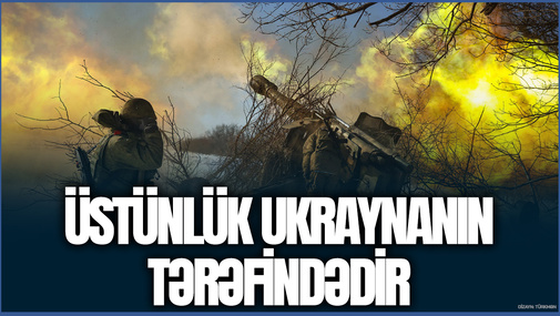Üstünlük Ukraynanın tərəfindədir! - Rusların qarşısı ALINIB, bu yerlər isə AZAD EDİLİB! - ekspertdən AÇIQLAMA