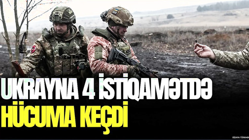 Ukrayna 4 istiqamətdə HÜCUMA keçdi, Zelenskidən QƏLƏBƏ açıqlaması – “Ana Xəbər”