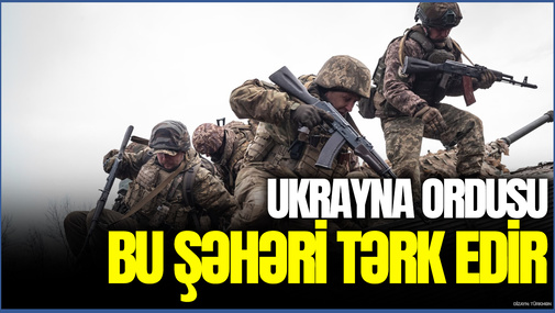 Ukrayna ordusu bu şəhəri TƏRK EDİR! - Rusiya işğalı AN məsələsidir