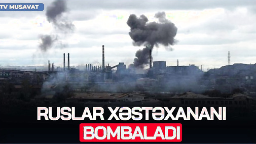 DƏHŞƏT! Ruslar xəstəxananı BOMBALADI: Ö*lənlər və yaralılar var - CANLI