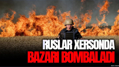 Ruslar Xersonda bazarı BOMBALADI: Çoxlu ö*lənlər və yaralılar var – CANLI