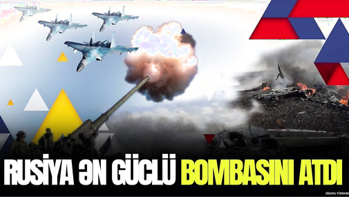 DƏHŞƏT! Rusiya 9 TONLUQ ən GÜCLÜ BOMBASINI bu şəhərə atdı - CANLI