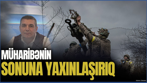 "Rusiya-Ukranya muharibəsinin sonuna yaxınlaşırıq" - Natiq Cəfərli